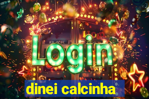 dinei calcinha